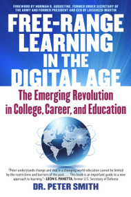 Free Range Learning in the Digital Age (The Emerging Revolution in College, Career, and Education) by Peter Smith, 9781590794524