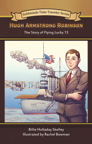 Hugh Armstrong Robinson (The Story of Flying Lucky 13) by Billie Holladay Skelley, 9781946504470