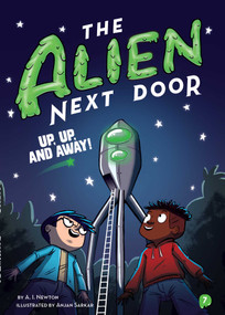 The Alien Next Door 7: Up, Up, and Away! by A.I. Newton, Anjan Sarkar, 9781499808063