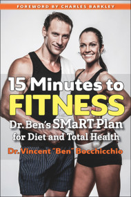 15 Minutes to Fitness (Dr. Ben's SMaRT Plan for Diet and Total Health) by Charles Barkley, Vincent “Ben” Bocchicchio, 9781590794234