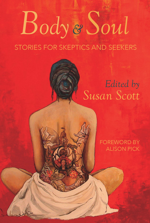 Body & Soul (Stories for Skeptics and Seekers) by Susan Scott, 9781987915938