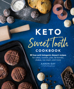 Keto Sweet Tooth Cookbook (80 Low-carb Ketogenic Dessert Recipes for Cakes, Cookies, Pies, Fat Bombs,) by Aaron Day, 9781465483836