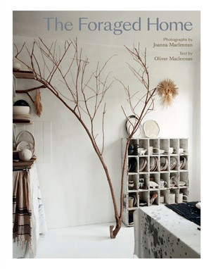 The Foraged Home by Joanna Maclennan, Oliver Maclennan, 9780500021873