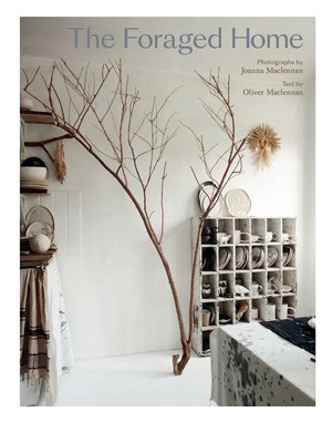 The Foraged Home by Joanna Maclennan, Oliver Maclennan, 9780500021873