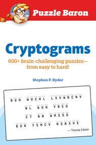 Puzzle Baron Cryptograms (100 Brain-Challenging Puzzles--From Easy to Hard!) by Stephen P. Ryder, 9781465483829
