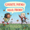Goodbye, Friend! Hello, Friend! by Cori Doerrfeld, 9780525554233
