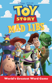 Toy Story Mad Libs (World's Greatest Word Game) by Laura Macchiarola, Mad Libs, 9781524792008