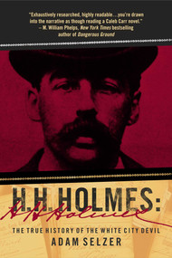 H. H. Holmes (The True History of the White City Devil) - 9781510740846 by Adam Selzer, 9781510740846
