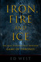 Iron, Fire and Ice (The Real History that Inspired Game of Thrones) by Ed West, 9781510735644