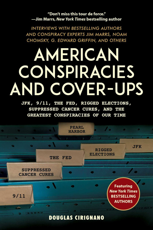 American Conspiracies and Cover-ups (JFK, 9/11, the Fed, Rigged Elections, Suppressed Cancer Cures, and the Greatest Conspiracies of Our Time) by Douglas Cirignano, 9781510742970