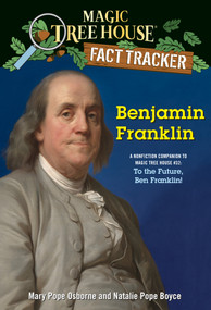 Benjamin Franklin (A nonfiction companion to Magic Tree House #32: To the Future, Ben Franklin!) by Mary Pope Osborne, Natalie Pope Boyce, 9781984893178