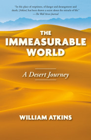 The Immeasurable World (A Desert Journey) by William Atkins, 9781101873410