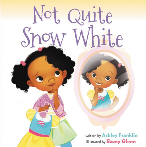 Not Quite Snow White by Ashley Franklin, Ebony Glenn, 9780062798602