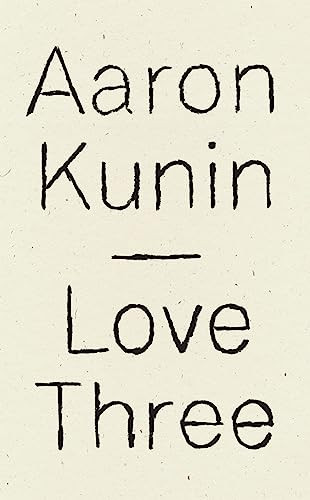 Love Three (A Study of a Poem by George Herbert) by Aaron Kunin, 9781940696829