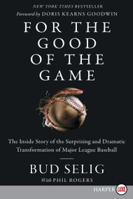For the Good of the Game (The Inside Story of the Surprising and Dramatic Transformation of Major League Baseball) - 9780062911582 by Bud Selig, 9780062911582