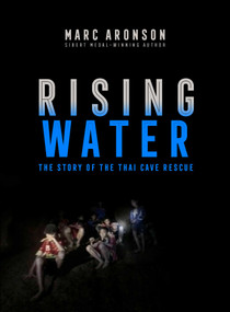 Rising Water (The Story of the Thai Cave Rescue) - 9781534444133 by Marc Aronson, 9781534444133