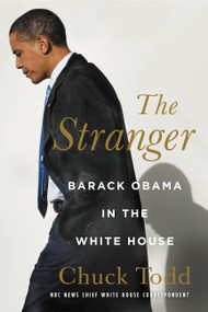 The Stranger (Barack Obama in the White House) - 9780316245203 by Chuck Todd, 9780316245203