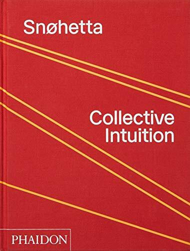 Snøhetta: Collective Intuition by Snohetta, 9780714877174