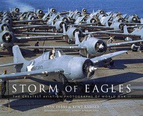 Storm of Eagles (The Greatest Aviation Photographs of World War II) by John M. Dibbs, Robert “Cricket” Renner, USAF (Ret.) Lt. Col., Kent Austin Ramsey, 9780785837169