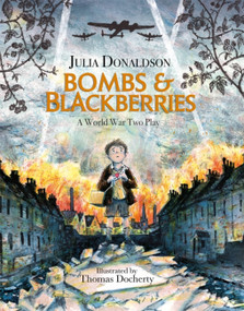 Bombs and Blackberries by Julia Donaldson, Thomas Docherty, 9781444938791
