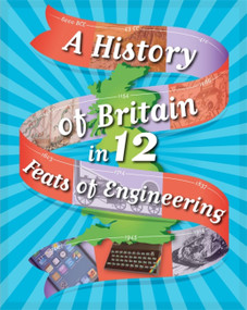 A History of Britain in 12... Feats of Engineering by Paul Rockett, 9781445136035