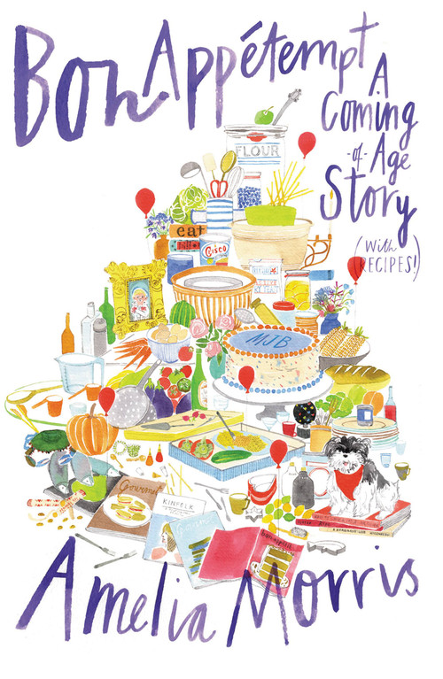 Bon Appetempt (A Coming-of-Age Story (with Recipes!)) by Amelia Morris, 9781455549368