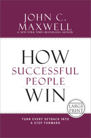 How Successful People Win (Turn Every Setback into a Step Forward) by John C. Maxwell, 9781455589562