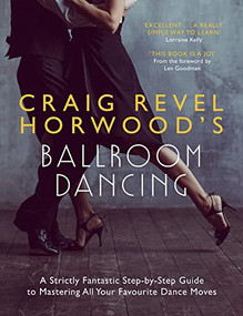 Craig Revel Horwood's Ballroom Dancing (A Strictly Fantastic Step-by-Step Guide to Mastering All Your Favourite Dance Moves (Teach Yourself General)) by Craig Revel Horwood, 9781473689855