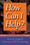 How Can I Help? (How to Support Someone Who Is Grieving) by June Cerza Kolf, 9781555611873