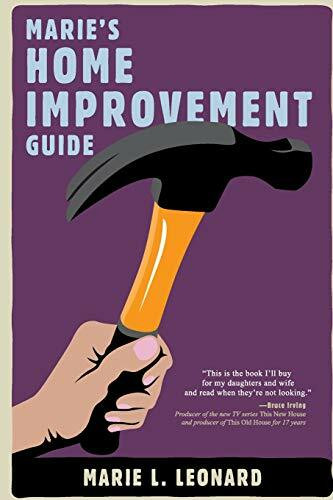 Marie's Home Improvement Guide by Marie L Leonard, 9781580052924