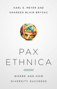 Pax Ethnica (Where and How Diversity Succeeds) by Karl E. Meyer, Shareen Blair Brysac, 9781586488291