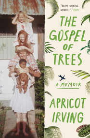 The Gospel of Trees (A Memoir) - 9781451690460 by Apricot Irving, 9781451690460