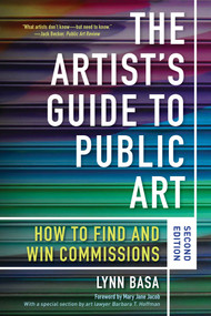 The Artist's Guide to Public Art (How to Find and Win Commissions (Second Edition)) by Lynn Basa, Mary Jane Jacob, Barbara T. Hoffman, 9781621536147