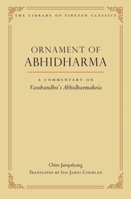 Ornament of Abhidharma (A Commentary on Vasubandhu's Abhidharmakosa) by Chim Jampaiyang, Ian James Coghlan, 9780861714629