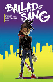 The Ballad of Sang by Ed Brisson, Alessandro Micelli, Shari Chankhamma, 9781620105801