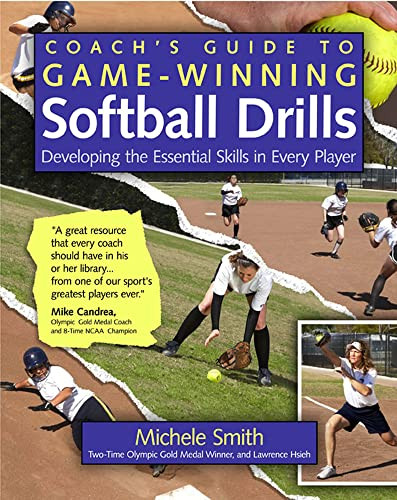 Coach's Guide to Game-Winning Softball Drills (Developing the Essential Skills in Every Player) by Michele Smith, Lawrence Hsieh, 9780071485876