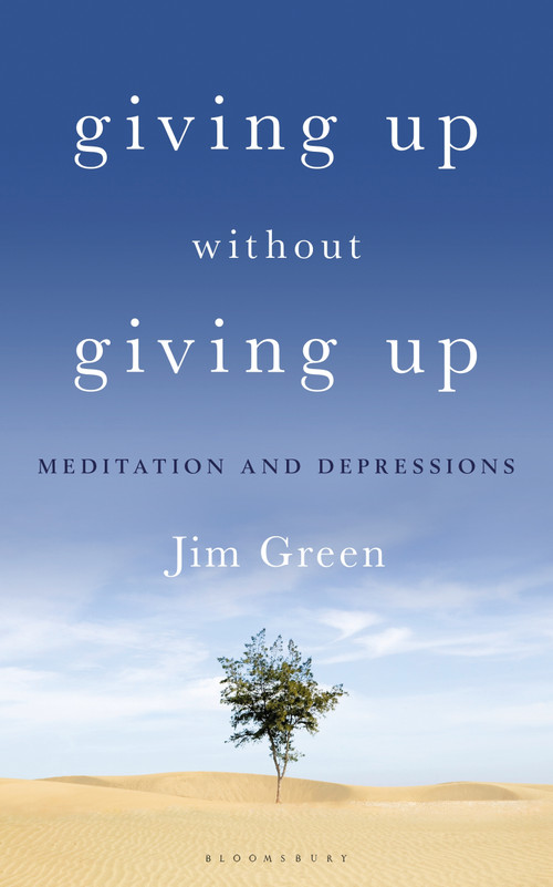 Giving Up Without Giving Up (Meditation and Depressions) by Jim Green, 9781472957450