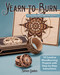 Yearn to Burn: A Pyrography Master Class (18 Creative Woodburning Projects with Step-by-Step Instructions) by Simon Easton, 9781565239869