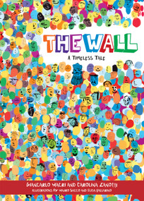 The Wall (A Timeless Tale) by Giancarlo Macri, Carolina Zanotti, Elisa Vallarino, Mauro Sacco, 9781641240383