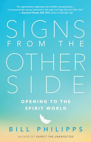 Signs from the Other Side (Opening to the Spirit World) by Bill Philipps, 9781608685523