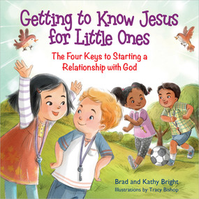 Getting to Know Jesus for Little Ones (The Four Keys to Starting a Relationship with God) by Bill Bright, Brad Bright, Kathy Bright, Tracy Bishop, 9780736954013