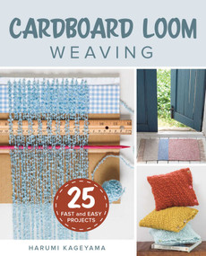 Cardboard Loom Weaving (25 Fast and Easy Projects) by Harumi Kageyama, 9780811738330