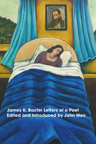 James K. Baxter Letters of a Poet by John Weir, 9781776562039