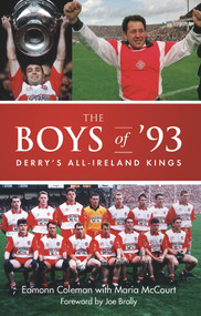 Boys of ‘93 (Derry's All-Ireland Kings) by Eamonn Coleman, Maria McCourt, 9781785372179