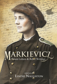 Markievicz (Prison Letters and Rebel Writings) by Lindie Naughton, 9781785371615