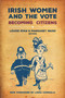 Irish Women and the Vote (Becoming Citizens ~ New Edition) by Louise Ryan, Margaret Ward, Linda Connolly, Maria Luddy, 9781788550130