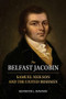 The Belfast Jacobin (Samuel Neilson and the United Irishmen) by Kenneth L. Dawson, 9781911024750