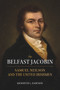 The Belfast Jacobin (Samuel Neilson and the United Irishmen) by Kenneth L. Dawson, 9781911024750