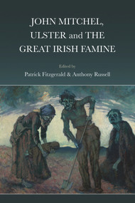 John Mitchel, Ulster and the Great Irish Famine by Patrick Fitzgerald, Anthony Russell, 9781911024668