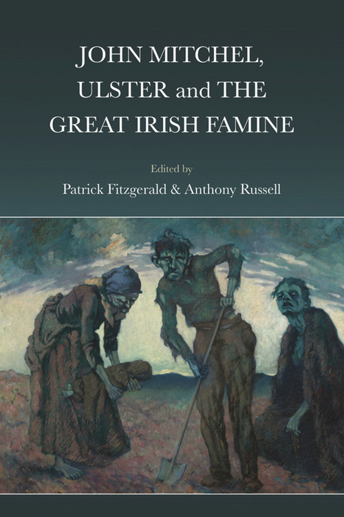 John Mitchel, Ulster and the Great Irish Famine by Patrick Fitzgerald, Anthony Russell, 9781911024668